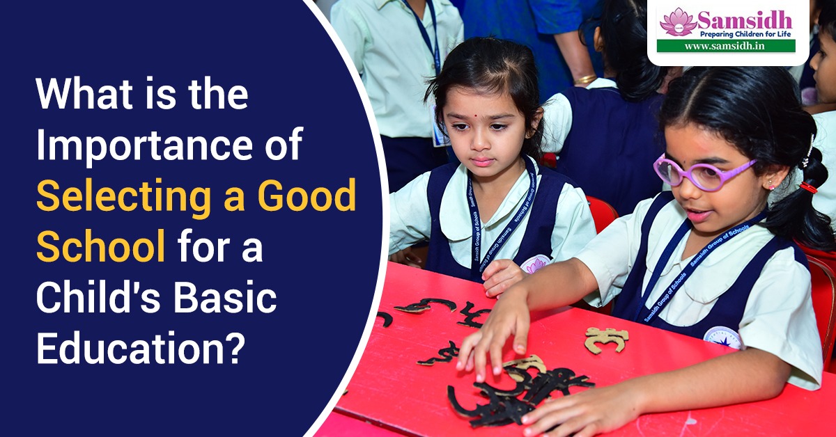 What is the Importance of Selecting a Good School for a Child’s Basic Education?